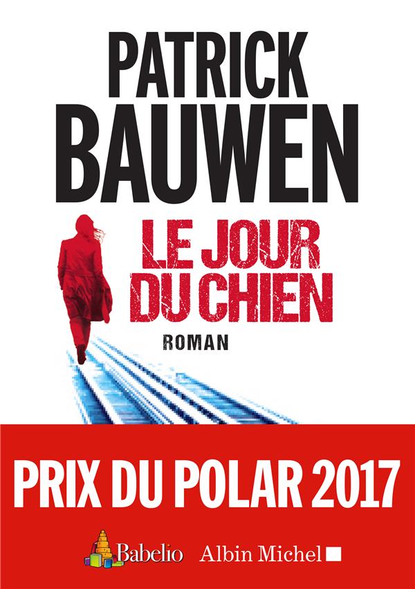 Bauwen Patrick - LE JOUR DU CHIEN Bauwen Patrick - LE JOUR DU CHIEN